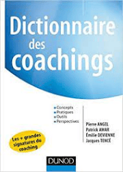 Livre "Dictionnaire des coachings" - Patrick AMAR, Pierre ANGEL, Emilie DEVIENNE & Jacques TENCE